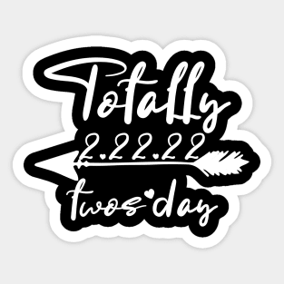 totally twosday Tuesday 2.22.22 Sticker